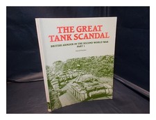 FLETCHER, DAVID the great tank scandal Part 1. British armour in the Second Worl