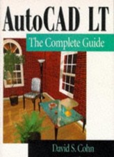 AutoCAD LT: The Complete Guide,David S. Cohn