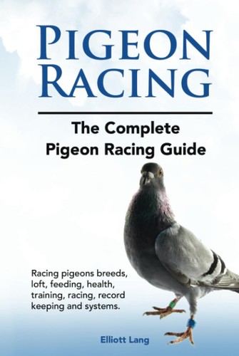 Pigeon racing the complete - racing.,