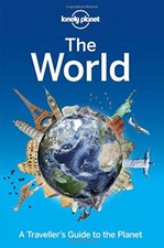 Lonely Planet The World: A Traveller's Guide to the Planet By Lonely Planet