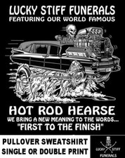 Lucky Stiff Funeral Hot Rod Hearse New Meaning To First To The Finish Sweatshirt
