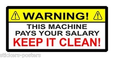 WARNING STICKER THIS MACHINE PAYS YOUR SALARY KEEP IT CLEAN DUMPER MOWER JCB  