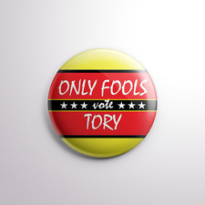 ONLY FOOLS VOTE TORY Pin Badge