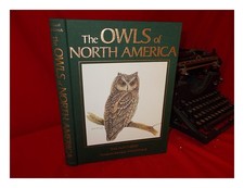KARALUS, KARL E. ALLAN W. ECKERT The Owls of North America, north of Mexico : al