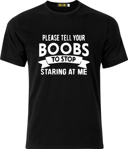 Please tell your boobs stop - tell, to