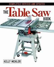 The Table Saw Book, Completely Revised - Paperback, by Mehler Kelly - Very Good