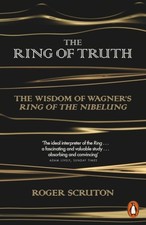 The Ring of Truth by Roger Scruton (Paperback Book)