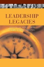 Leadership Legacies: Lessons Learned From Ten Real Estate Legends