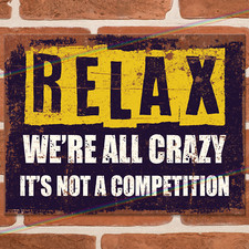 RELAX CRAZY Funny Metal Signs