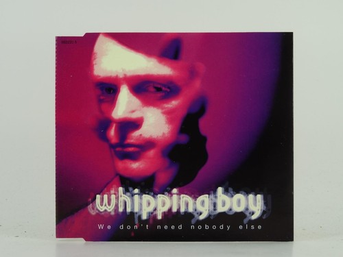 Whipping boy don need - we,