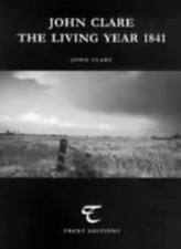 John Clare: The Living Year, 1841 By John Clare, TIM CHILCOTT