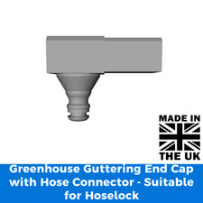 Greenhouse Guttering End Cap with Hose Connector - Suitable for Hoselock