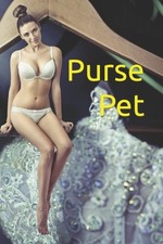 Purse Pet: (Shrinking Woman