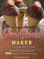 Ice Cream Maker Cookbook: The