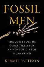 Fossil Men: The Quest for the Oldes..., Pattison, Kermi