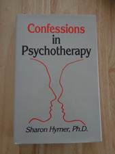 Confessions in Psychotherapy by Sharon Hymer HC/DJ 1988