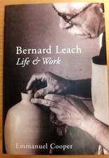 Bernard Leach : Life and Work by Emmanuel Cooper (2003, Hardcover)