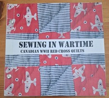 Sewing in Wartime Canadian WW2 Red Cross Quilts Exhibition Booklet Out of Print!