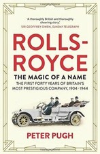 Rolls-Royce: The Magic of a Name: The First Forty Years of Bri... by Pugh, Peter