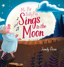 Mr. Pot Belly Pig Sings to the Moon - Hardback NEW Dean, Sandy 22/03/2022