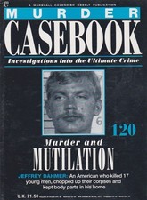 Murder Casebook-120-JEFFREY DAHMER-MURDER AND MUTILATION.