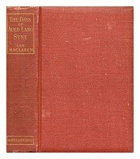 MACLAREN, IAN (1850-1907) The days of auld langsyne / by Ian Maclaren 1895 Hardc