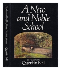 BELL, QUENTIN A new and noble school : the Pre-Raphaelites 1982 First Edition Ha