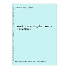 Wohin immer du gehst : Worte f. Brautleute Lubkoll, Hans-Georg: