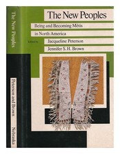 PETERSON, JACQUELINE (1943 BROWN, JENNIFER S. H. (1940 The new peoples : be