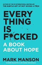 Everything Is F*cked : A Book