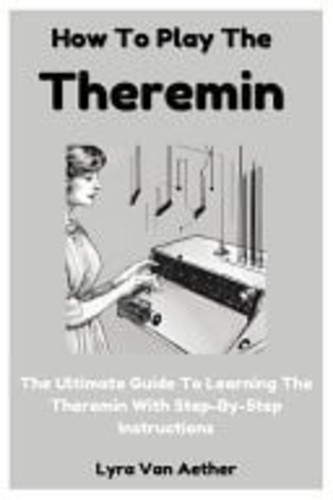 How play the theremin - the,