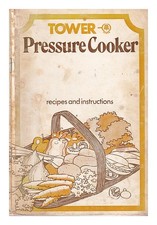 TOWER Pressure Cooker: recipes and instructions First Edition Paperback