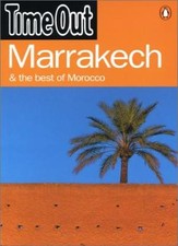 "Time Out" Guide to Marrakesh and the Best of Morocco (Time Out Marrakech) By T