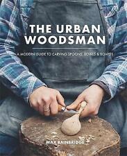 Max Bainbridge : The Urban Woodsman: A modern guide to ca FREE Shipping, Save £s