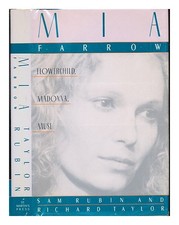 RUBIN, SAM. TAYLOR, RICHARD Mia Farrow : flower child, madonna, muse 1989 First