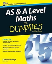 AS and A Level Maths For Dummies - Colin Beveridge