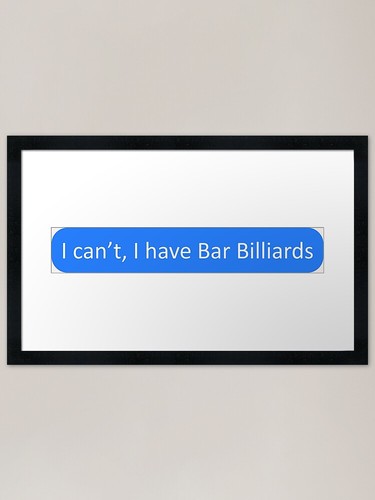 Can have bar billiards - i, can't,