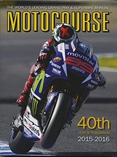 MOTOCOURSE 2015-2016: THE WORLD'S LEADING GRAND PRIX & By Michael Scott & Neil