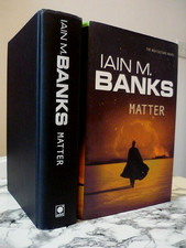 IAIN M. BANKS MATTER SIGNED HB UK ORBIT 2008 wrote excession consider phlebas