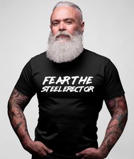 FEAR THE STEEL ERECTOR T SHIRT PERSONALISED DAD JOB GIFT