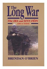 O'Brien, Brendan the Long War: The Ira and Sinn Fein, 1985 to Present / O