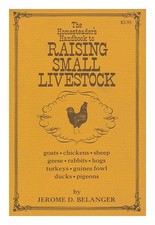 Belanger, Jerome D. The Homesteader's Handbuch To Raising Klein Livestock, By Je