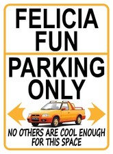 FELICIA FUN PARKING ONLY ~ SIGN NOTICE ~ classic Skoda Pickup Pick Up car plaque