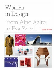 Women in Design From Aino Aalto to Eva Zeisel by Charlotte Fiell (Hardback Book)