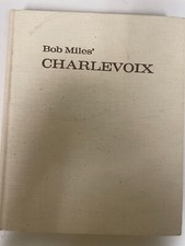 Bob Miles' Charlevoix: A