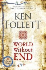 World Without End (The Kingsbridge Novels) By Ken Follett