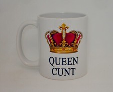 Queen C*nt  Mug RudeC*nt Funny