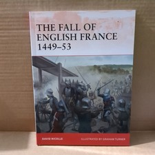 The Fall of English France 1449–53 by David Nicolle Osprey Campaign Softcover
