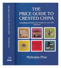 Pine, Nicholas The 1992 price guide to crested china / Nicholas Pine 1992 First