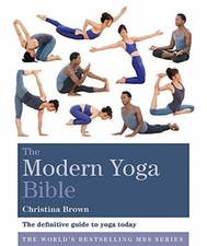 The Modern Yoga Bible (Godsfield Bibles) By Christina Brown